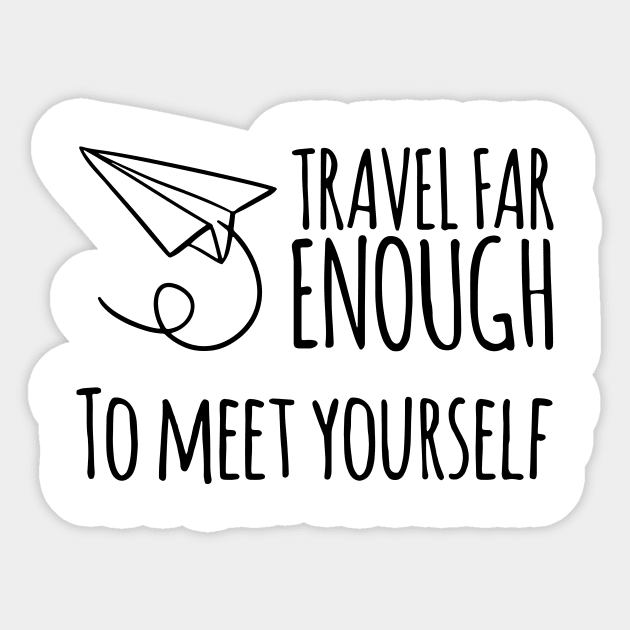 Travel far enough to meet yourself travel gifts Sticker by denissmartin2020
